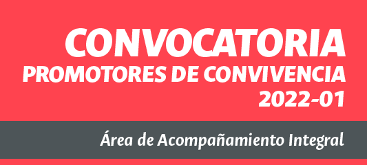 CONVOCATORIA PROMOTORES DE CONVIVENCIA 2022-1