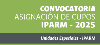 CONVOCATORIA PARA ASIGNACIÓN DE CUPOS IPARM - 2025